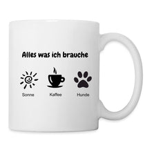 Lade das Bild in den Galerie-Viewer, Tasse - Alles was ich brauche (Sonne, Kaffee, Hunde) - white