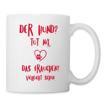 Lade das Bild in den Galerie-Viewer, Tasse - Der Hund? Tut nix. Das Frauchen vielleicht schon. - white