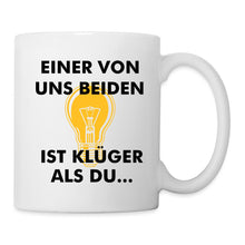 Lade das Bild in den Galerie-Viewer, Tasse - Einer von uns beiden ist klüger als du... - weiß
