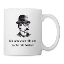 Lade das Bild in den Galerie-Viewer, Tasse - Ich sehe euch alle und mache mir Notizen - weiß