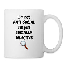 Lade das Bild in den Galerie-Viewer, Tasse - I'm not ANTI-SOCIAL I'm just SOCIALLY SELECTIVE - weiß