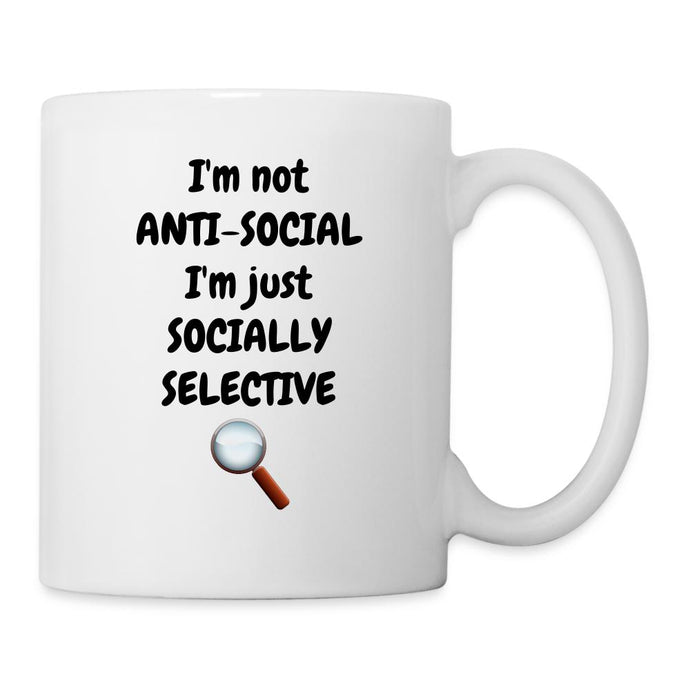 Tasse - I'm not ANTI-SOCIAL I'm just SOCIALLY SELECTIVE - weiß