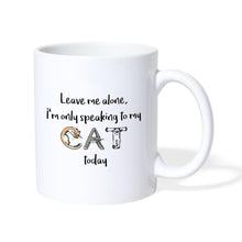 Lade das Bild in den Galerie-Viewer, Tasse I'm only speaking to my cat - Weiß
