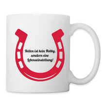 Lade das Bild in den Galerie-Viewer, Tasse mit Hufeisen - Reiten ist kein Hobby, sondern eine Lebenseinstellung! - white