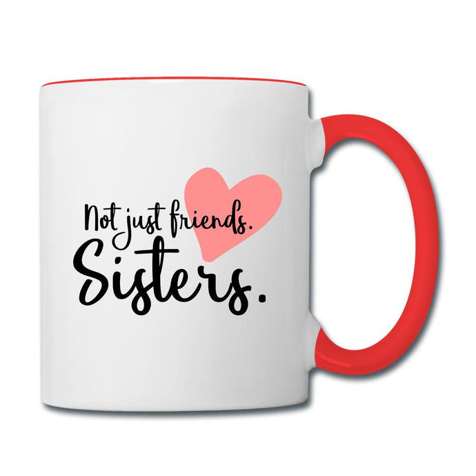 Tasse rot - Not just Friends. Sisters - Weiß/Rot