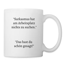Lade das Bild in den Galerie-Viewer, Tasse - Sarkasmus hat am Arbeitsplatz nichts zu suchen - weiß