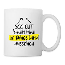 Lade das Bild in den Galerie-Viewer, Tasse - Soo gut kann man im Ruhestand aussehen - weiß