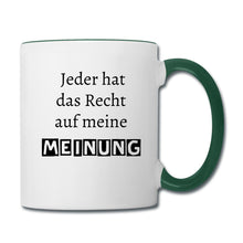 Lade das Bild in den Galerie-Viewer, Tasse zweifarbig - jeder hat das Recht auf meine Meinung - Weiß/Dunkelgrün