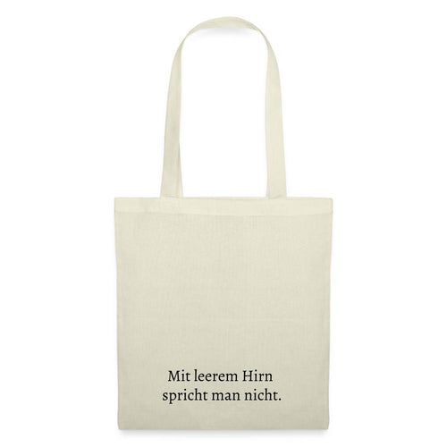Jutebeutel mit Spruch: Mit leerem Hirn spricht man nicht. - Natur
