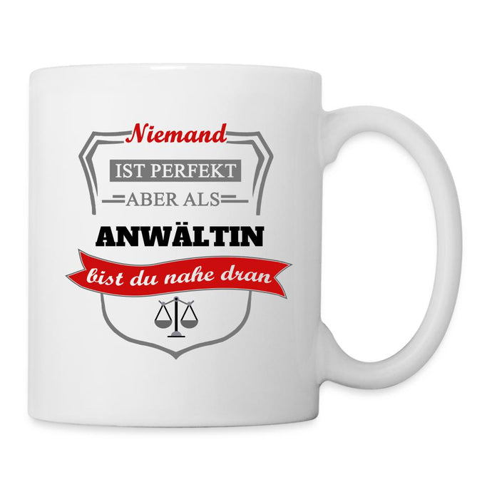 Tasse - Niemand ist perfekt aber als Anwältin bist du nahe dran - weiß
