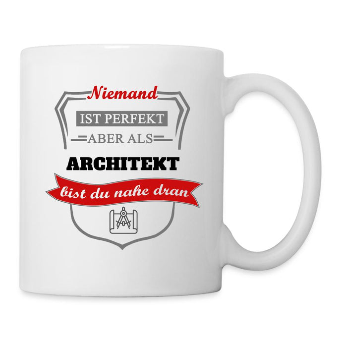 Tasse - Niemand ist perfekt aber als Architekt bist du nahe dran - weiß