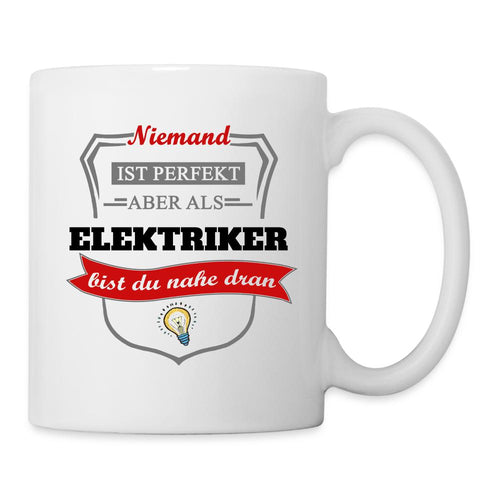 Tasse - Niemand ist perfekt aber als Elektriker bist du nahe dran - weiß
