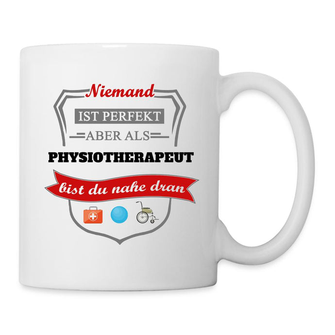 Tasse - Niemand ist perfekt aber als Physiotherapeut bist du nahe dran - weiß