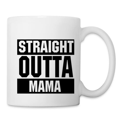 Straight outta Mama - Mama Tasse - Weiß
