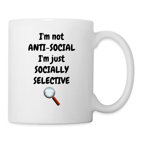 Tasse - I'm not ANTI-SOCIAL I'm just SOCIALLY SELECTIVE - weiß