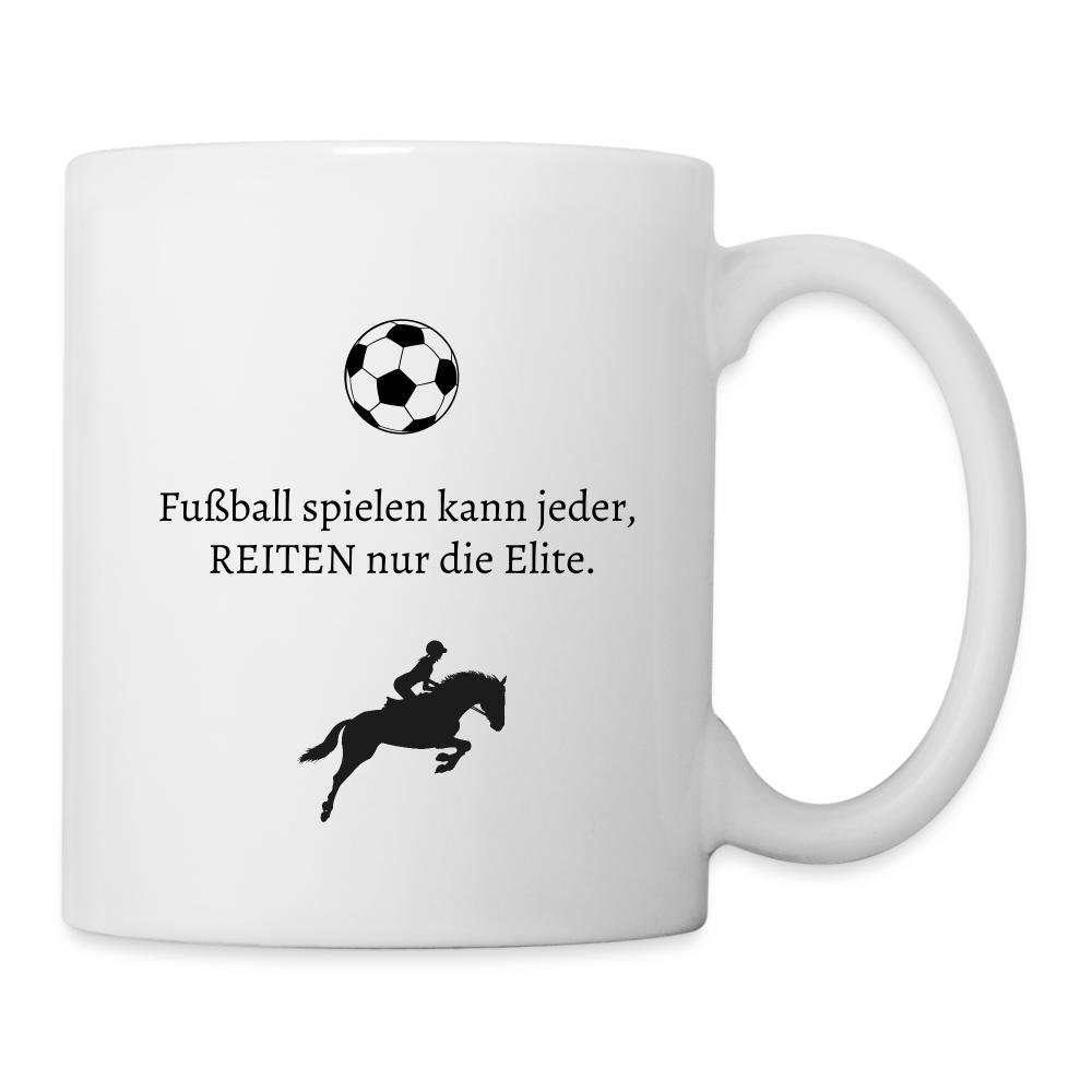 Tasse mit Pferd - Fußball spielen kann jeder, REITEN nur die Elite. - white